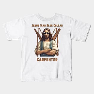 Jesus Was Blue Collar Carpenter Kids T-Shirt